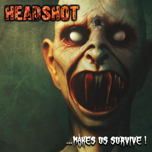 Headshot (GER) : …Makes Us Survive!